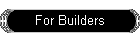 For Builders